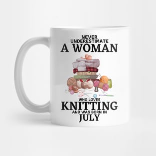 Never Underestimate A Woman Who Loves Knitting And Was Born In July Mug